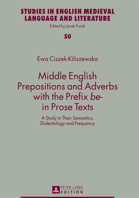 Cover image for book Middle English Prepositions and Adverbs with the Prefix «be-» in Prose Texts