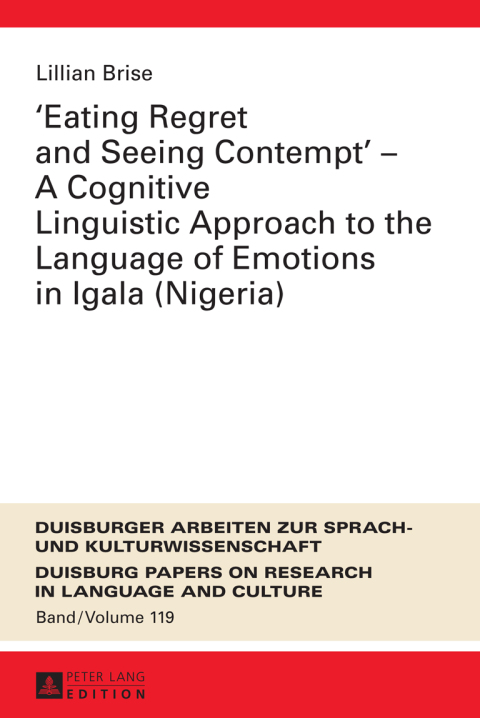 Cover image for book «Eating Regret and Seeing Contempt» – A Cognitive Linguistic Approach to the Language of Emotions in Igala (Nigeria)
