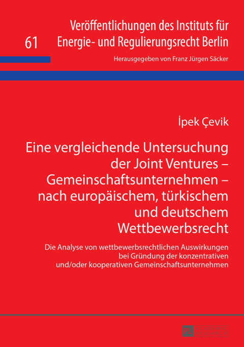 Cover image for book Eine vergleichende Untersuchung der Joint Ventures – Gemeinschaftsunternehmen – nach europaeischem, tuerkischem und deutschem Wettbewerbsrecht