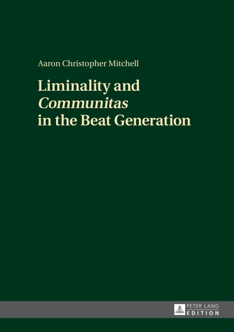 Cover image for book Liminality and «Communitas» in the Beat Generation