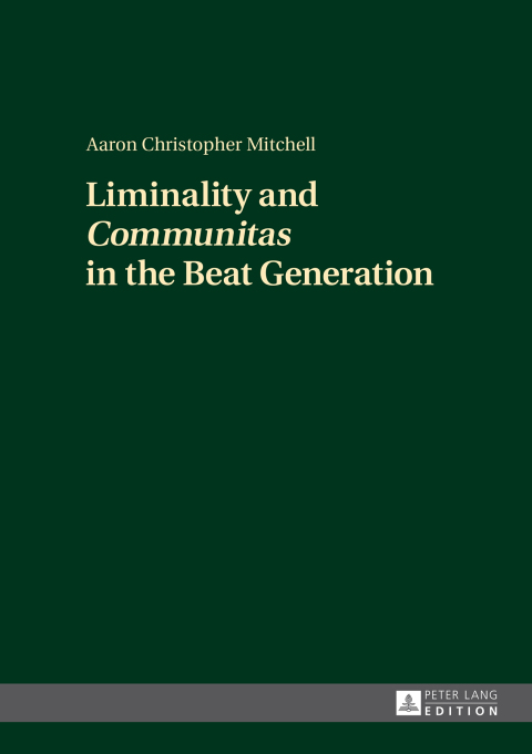 Cover image for book Liminality and «Communitas» in the Beat Generation