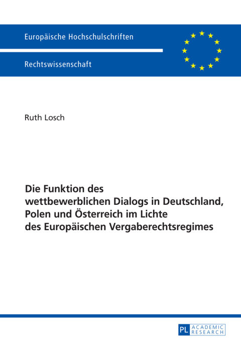 Cover image for book Die Funktion des wettbewerblichen Dialogs in Deutschland, Polen und Oesterreich im Lichte des Europaeischen Vergaberechtsregimes