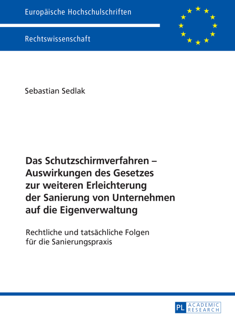 Cover image for book Das Schutzschirmverfahren – Auswirkungen des Gesetzes zur weiteren Erleichterung der Sanierung von Unternehmen auf die Eigenverwaltung