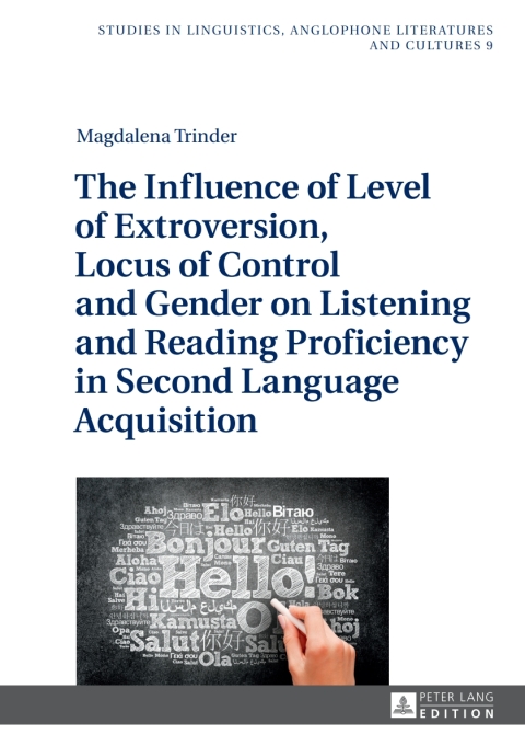 Cover image for book The Influence of Level of Extroversion, Locus of Control and Gender on Listening and Reading Proficiency in Second Language Acquisition
