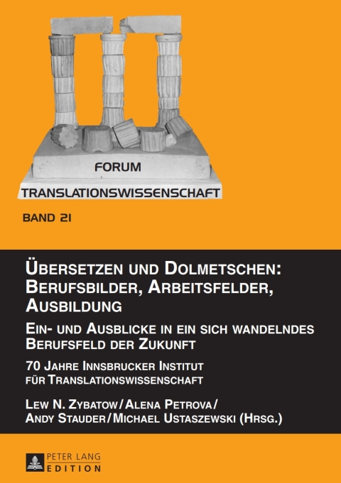 Cover image for book Uebersetzen und Dolmetschen: Berufsbilder, Arbeitsfelder, Ausbildung. Ein- und Ausblicke in ein sich wandelndes Berufsfeld der Zukunft