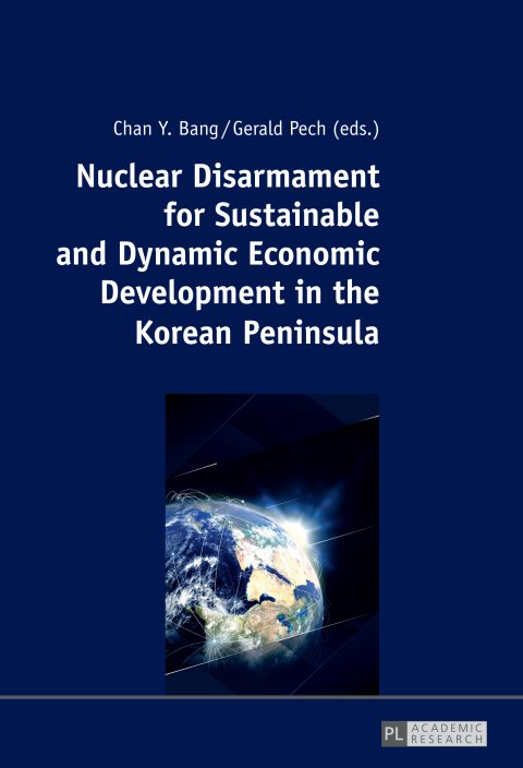 Nuclear Disarmament for Sustainable and Dynamic Economic Development in the Korean Peninsula 