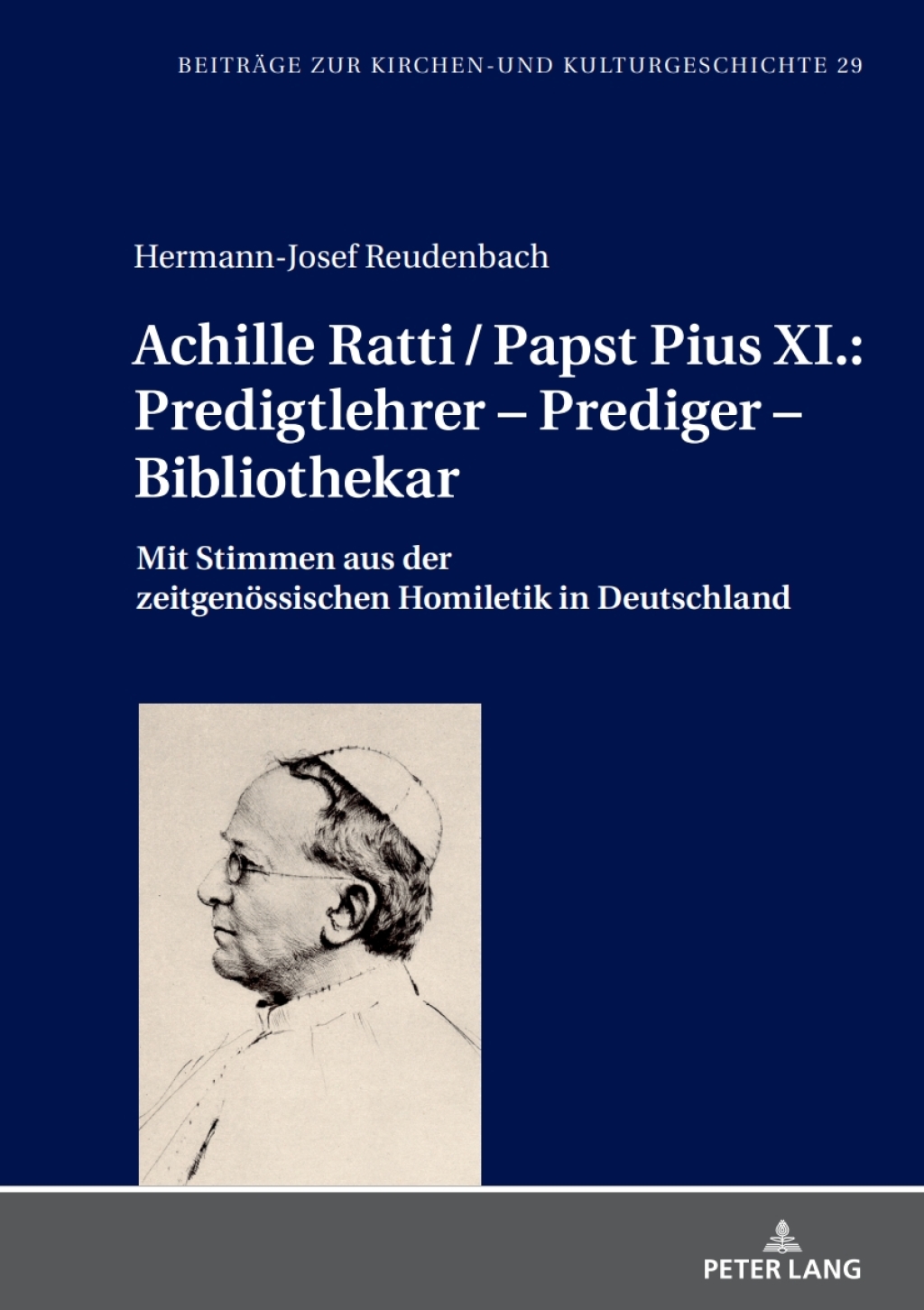 Achille Ratti / Papst Pius XI.: Predigtlehrer  Prediger  Bibliothekar (eBook) - Hermann-Josef Reudenbach