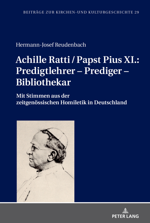 Cover image for book Achille Ratti / Papst Pius XI.: Predigtlehrer – Prediger – Bibliothekar