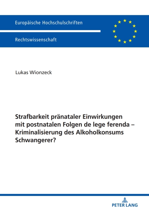 Cover image for book Strafbarkeit praenataler Einwirkungen mit postnatalen Folgen de lege ferenda – Kriminalisierung des Alkoholkonsums Schwangerer?