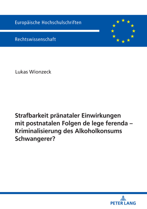 Cover image for book Strafbarkeit praenataler Einwirkungen mit postnatalen Folgen de lege ferenda – Kriminalisierung des Alkoholkonsums Schwangerer?