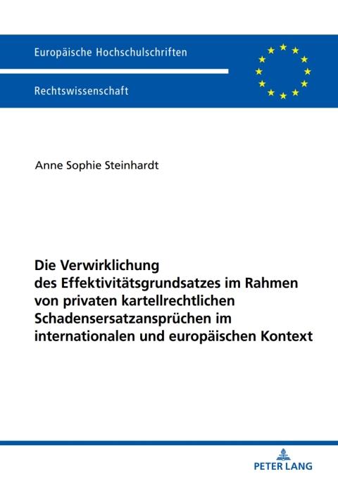 Cover image for book Die Verwirklichung des Effektivitaetsgrundsatzes im Rahmen von privaten kartellrechtlichen Schadensersatzanspruechen im internationalen und europaeischen Kontext
