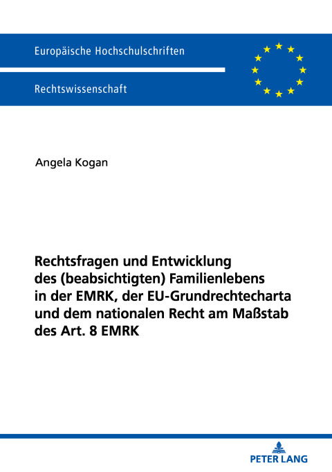 Cover image for book Rechtsfragen und Entwicklung des (beabsichtigten) Familienlebens in der EMRK, der EU-Grundrechtecharta und dem nationalen Recht am Maßstab des Art. 8 EMRK