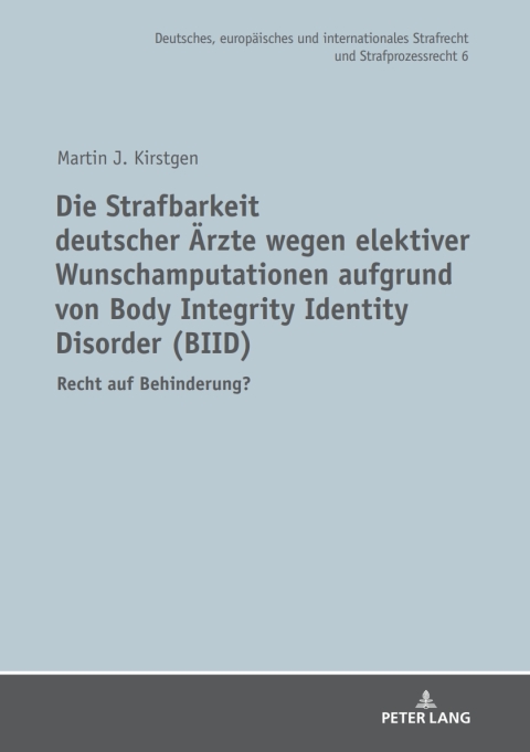 Cover image for book Die Strafbarkeit deutscher Aerzte wegen elektiver Wunschamputationen aufgrund von Body Integrity Identity Disorder (BIID)