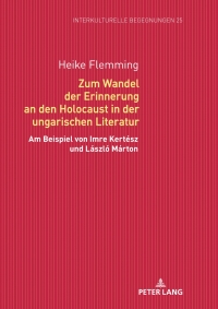 Cover image: Zum Wandel der Erinnerung an den Holocaust in der ungarischen Literatur 1st edition 9783631749364