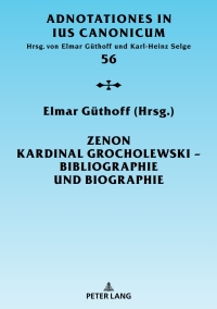 Cover image: Zenon Kardinal Grocholewski – Bibliographie und Biographie 1st edition 9783631765234