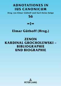 Cover image: Zenon Kardinal Grocholewski  Bibliographie und Biographie 1st edition 9783631765234