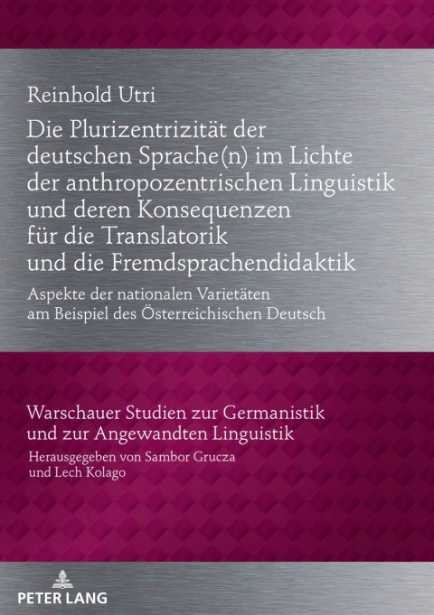 Cover image for book Die Plurizentrizitaet der deutschen Sprache(n) im Lichte der anthropozentrischen Linguistik und deren Konsequenzen fuer die Translatorik und die Fremdsprachendidaktik