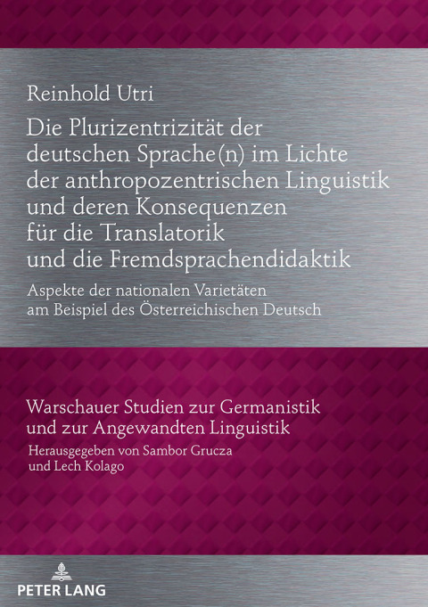 Cover image for book Die Plurizentrizitaet der deutschen Sprache(n) im Lichte der anthropozentrischen Linguistik und deren Konsequenzen fuer die Translatorik und die Fremdsprachendidaktik