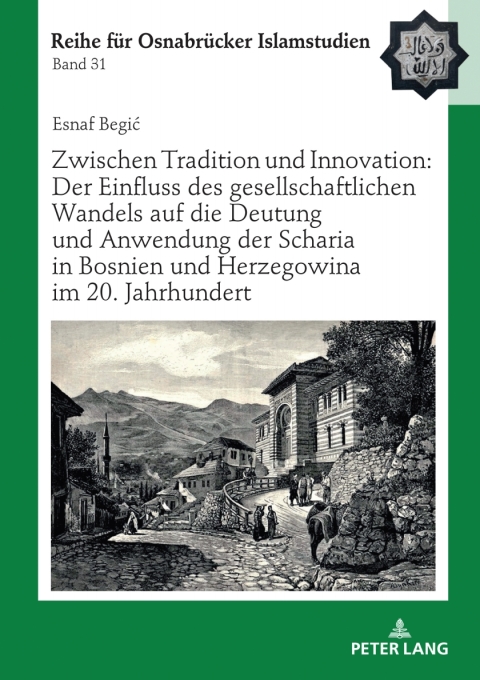 Cover image for book Zwischen Tradition und Innovation: Der Einfluss des gesellschaftlichen Wandels auf die Anwendung der Scharia in Bosnien und Herzegowina im 20. Jahrhundert