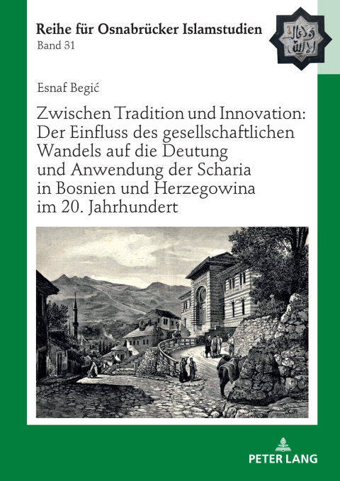 Cover image for book Zwischen Tradition und Innovation: Der Einfluss des gesellschaftlichen Wandels auf die Anwendung der Scharia in Bosnien und Herzegowina im 20. Jahrhundert