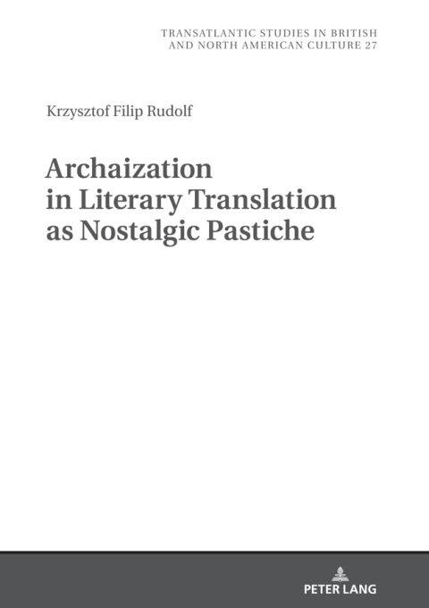 Cover image for book Archaization in Literary Translation as Nostalgic Pastiche