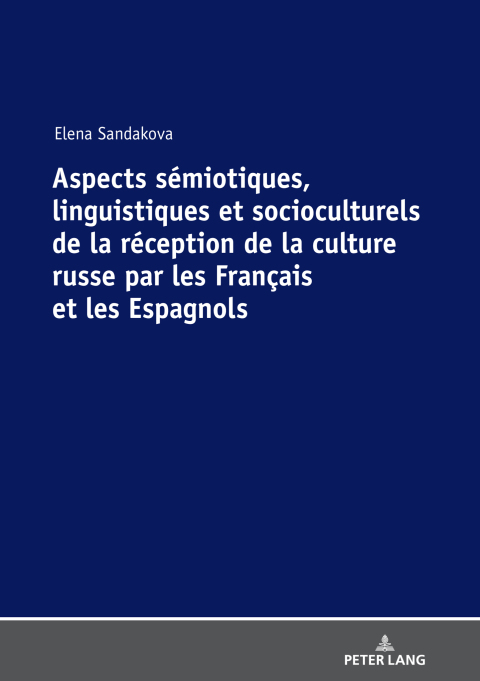 Cover image for book Aspects sémiotiques, linguistiques et socioculturels de la réception de la culture russe par les Français et les Espagnols