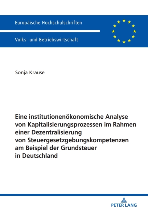 Cover image for book Eine institutionenoekonomische Analyse von Kapitalisierungsprozessen im Rahmen einer Dezentralisierung von Steuergesetzgebungskompetenzen am Beispiel der Grundsteuer in Deutschland