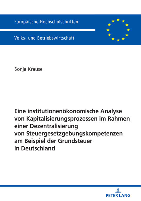 Cover image for book Eine institutionenoekonomische Analyse von Kapitalisierungsprozessen im Rahmen einer Dezentralisierung von Steuergesetzgebungskompetenzen am Beispiel der Grundsteuer in Deutschland