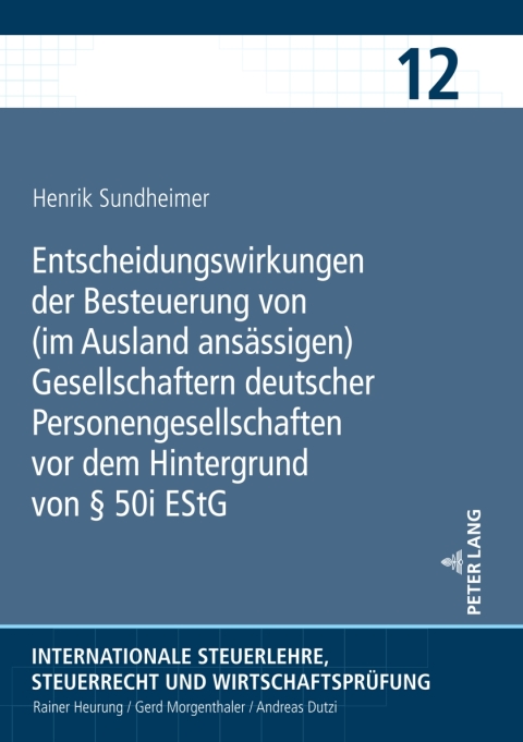 Cover image for book Entscheidungswirkungen der Besteuerung von (im Ausland ansaessigen) Gesellschaftern deutscher Personengesellschaften vor dem Hintergrund von § 50i EStG