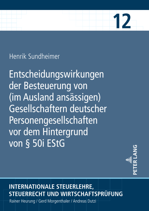 Cover image for book Entscheidungswirkungen der Besteuerung von (im Ausland ansaessigen) Gesellschaftern deutscher Personengesellschaften vor dem Hintergrund von § 50i EStG