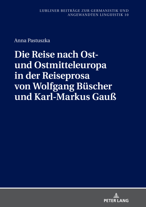 Cover image for book Die Reise nach Ost- und Ostmitteleuropa in der Reiseprosa von Wolfgang Buescher und Karl-Markus Gauß