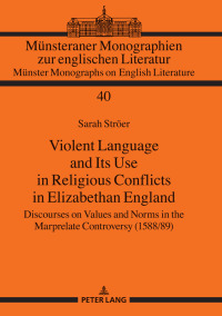 صورة الغلاف: Violent Language and Its Use in Religious Conflicts in Elizabethan England 1st edition 9783631772645