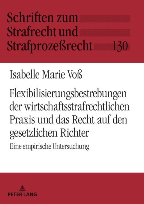 Cover image for book Flexibilisierungsbestrebungen der wirtschaftsstrafrechtlichen Praxis und das Recht auf den gesetzlichen Richter