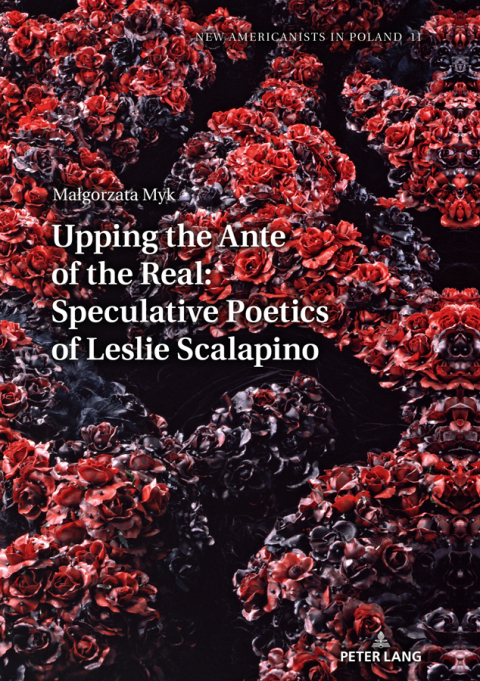 Cover image for book Upping the Ante of the Real: Speculative Poetics of Leslie Scalapino