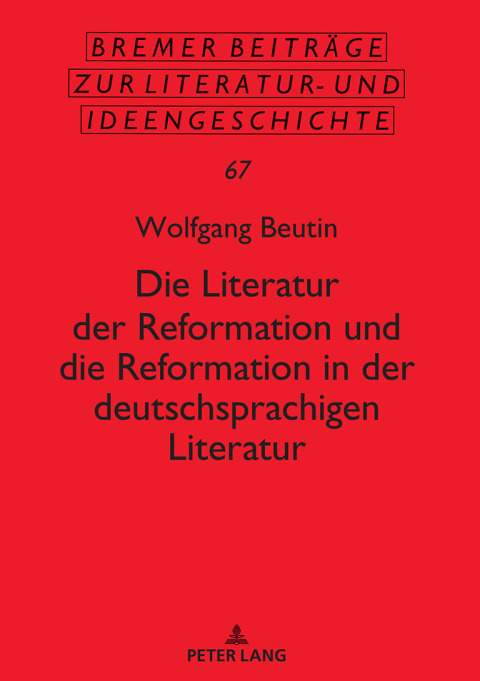 Die Literatur der Reformation und die Reformation in der deutschsprachigen Literatur 