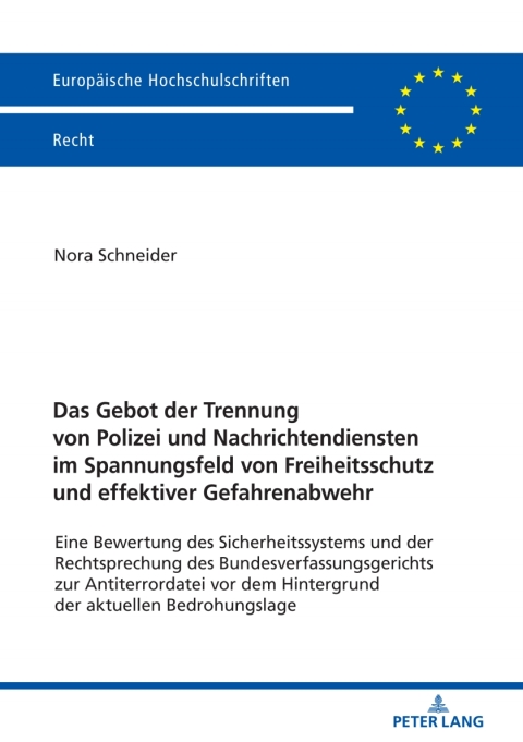 Cover image for book Das Gebot der Trennung von Polizei und Nachrichtendiensten im Spannungsfeld von Freiheitsschutz und effektiver Gefahrenabwehr