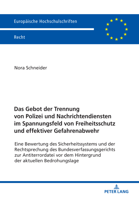 Cover image for book Das Gebot der Trennung von Polizei und Nachrichtendiensten im Spannungsfeld von Freiheitsschutz und effektiver Gefahrenabwehr