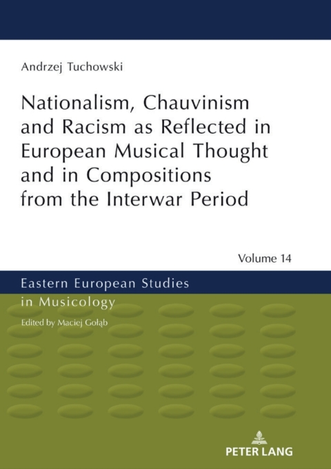 Cover image for book Nationalism, Chauvinism and Racism as Reflected in European Musical Thought and in Compositions from the Interwar Period
