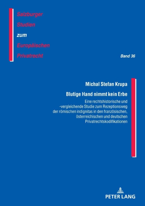 Cover image for book Blutige Hand nimmt kein Erbe – Eine rechtshistorische und -vergleichende Studie zum Rezeptionsweg der roemischen indignitas in den franzoesischen, oesterreichischen und deutschen Privatrechtskodifikationen