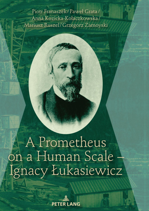 Cover image for book A Prometheus on a Human Scale – Ignacy Łukasiewicz