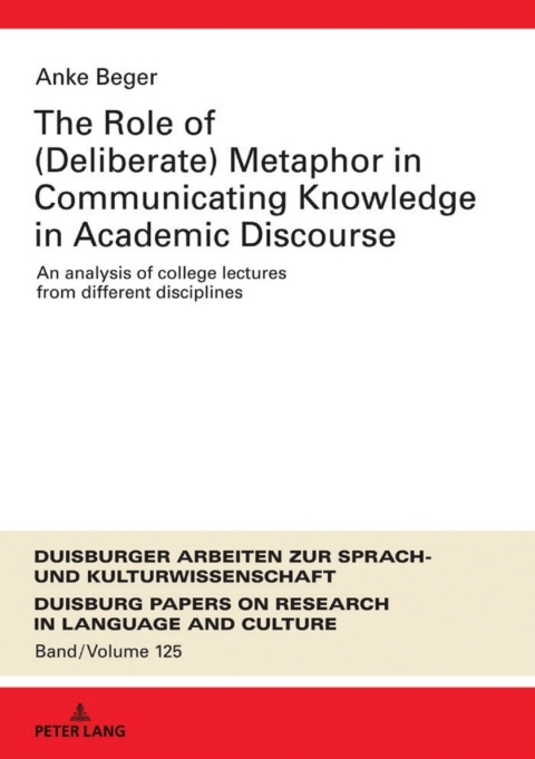Cover image for book The Role of (Deliberate) Metaphor in Communicating Knowledge in Academic Discourse