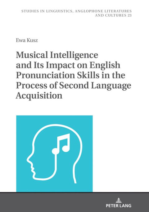 Cover image for book Musical Intelligence and Its Impact on English Pronunciation Skills in the Process of Second Language Acquisition