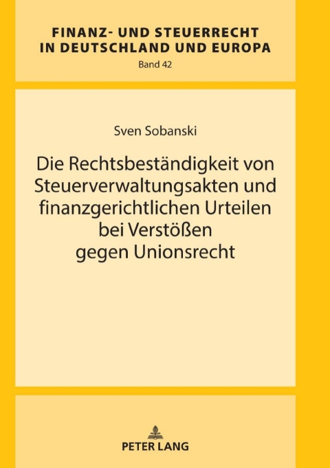 Cover image for book Die Rechtsbestaendigkeit von Steuerverwaltungsakten und finanzgerichtlichen Urteilen bei Verstoeßen gegen Unionsrecht