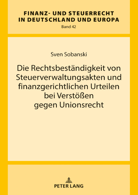 Cover image for book Die Rechtsbestaendigkeit von Steuerverwaltungsakten und finanzgerichtlichen Urteilen bei Verstoeßen gegen Unionsrecht