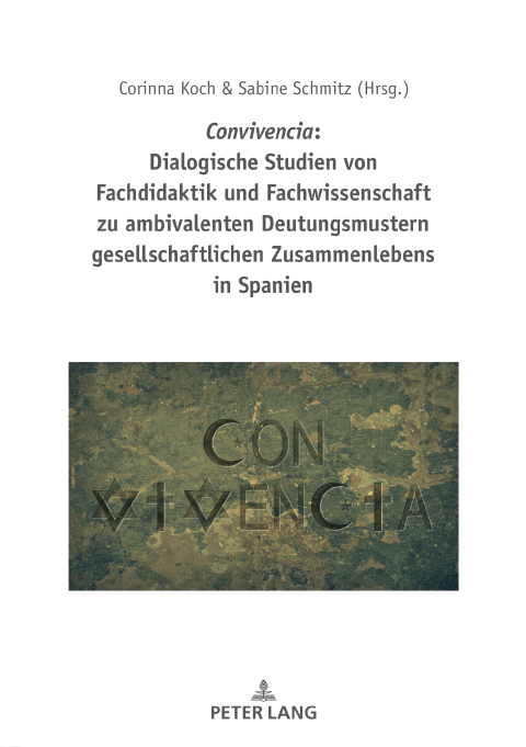 Cover image for book Convivencia: Dialogische Studien von Fachdidaktik und Fachwissenschaft zu ambivalenten Deutungsmustern gesellschaftlichen Zusammenlebens in Spanien
