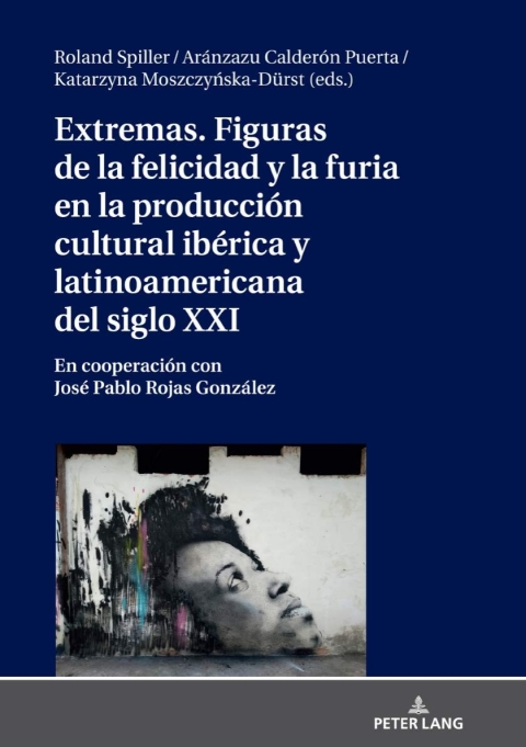 Extremas. Figuras de la furia y la felicidad en la producciÃ³n cultural ibÃ©rica y latinoamericana del siglo XXI 
