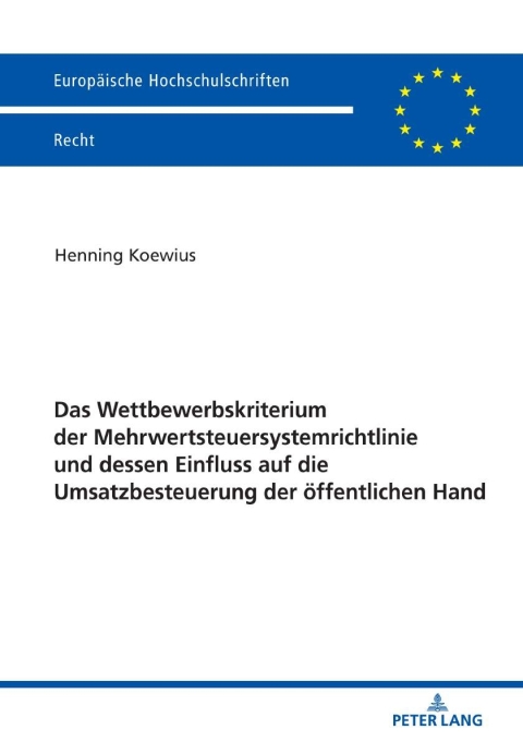 Cover image for book Das Wettbewerbskriterium der Mehrwertsteuersystemrichtlinie und dessen Einfluss auf die Umsatzbesteuerung der oeffentlichen Hand