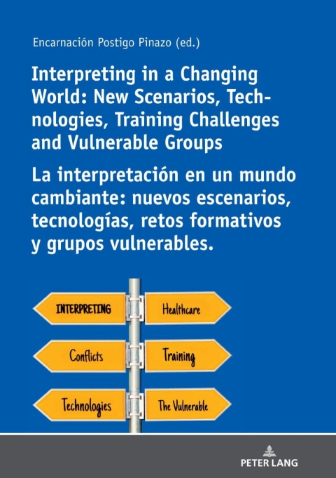 Cover image for book Interpreting in a Changing World: New Scenarios, Technologies, Training Challenges and Vulnerable Groups La interpretación en un mundo cambiante: nuevos escenarios, tecnologías, retos formativos y grupos vulnerables.