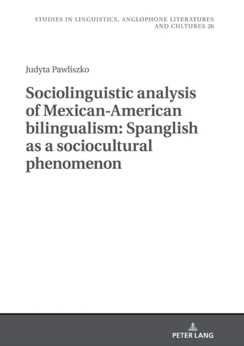 Cover image for book Sociolinguistic analysis of Mexican-American bilingualism: Spanglish as a sociocultural phenomenon