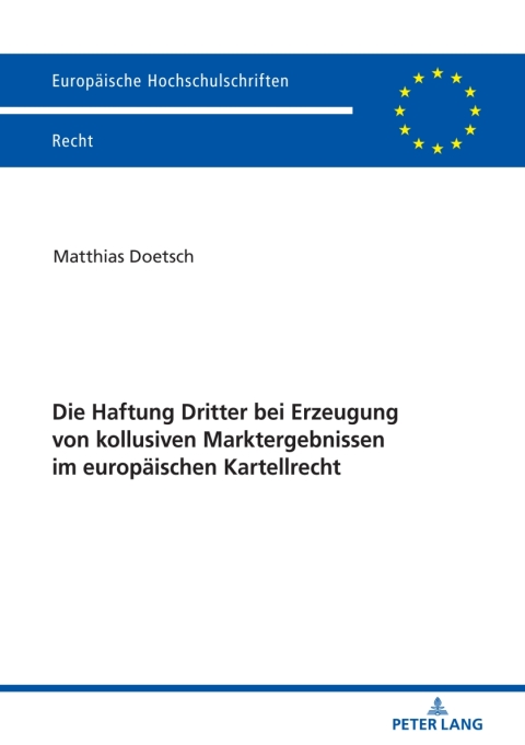 Cover image for book Die Haftung Dritter bei Erzeugung von kollusiven Marktergebnissen im europaeischen Kartellrecht